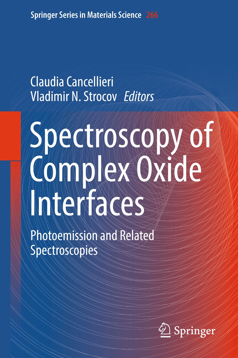 Titlebook: Spectroscopy of Complex Oxide Interfaces; Photoemission and Re Claudia Cancellieri,Vladimir N. Strocov Book 2018 Springer International Pub Titlebook: Spectroscopy of Complex Oxide Interfaces; Photoemission and Re Claudia Cancellieri,Vladimir N. Strocov Book 2018 Springer International Pub
