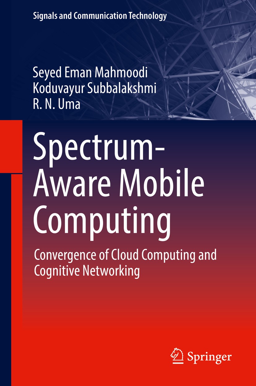 Titlebook: Spectrum-Aware Mobile Computing; Convergence of Cloud Seyed Eman Mahmoodi,Koduvayur Subbalakshmi,R. N. U Book 2019 Springer Nature Switzerl Titlebook: Spectrum-Aware Mobile Computing; Convergence of Cloud Seyed Eman Mahmoodi,Koduvayur Subbalakshmi,R. N. U Book 2019 Springer Nature Switzerl