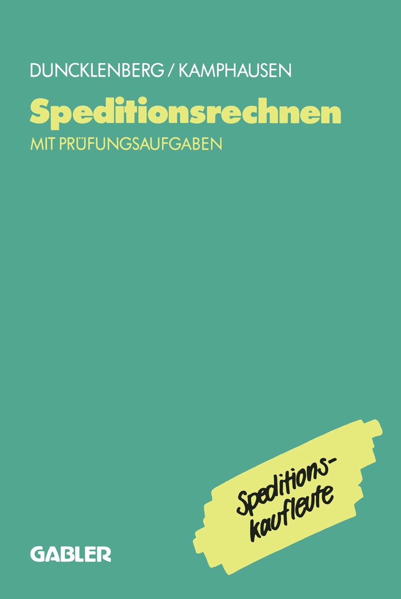 Titlebook: Speditionsrechnen mit Prüfungsaufgaben; Volker Duncklenberg,Rudolf E. Kamphausen Textbook 1992 Springer Fachmedien Wiesbaden 1992 Binnensc Titlebook: Speditionsrechnen mit Prüfungsaufgaben; Volker Duncklenberg,Rudolf E. Kamphausen Textbook 1992 Springer Fachmedien Wiesbaden 1992 Binnensc
