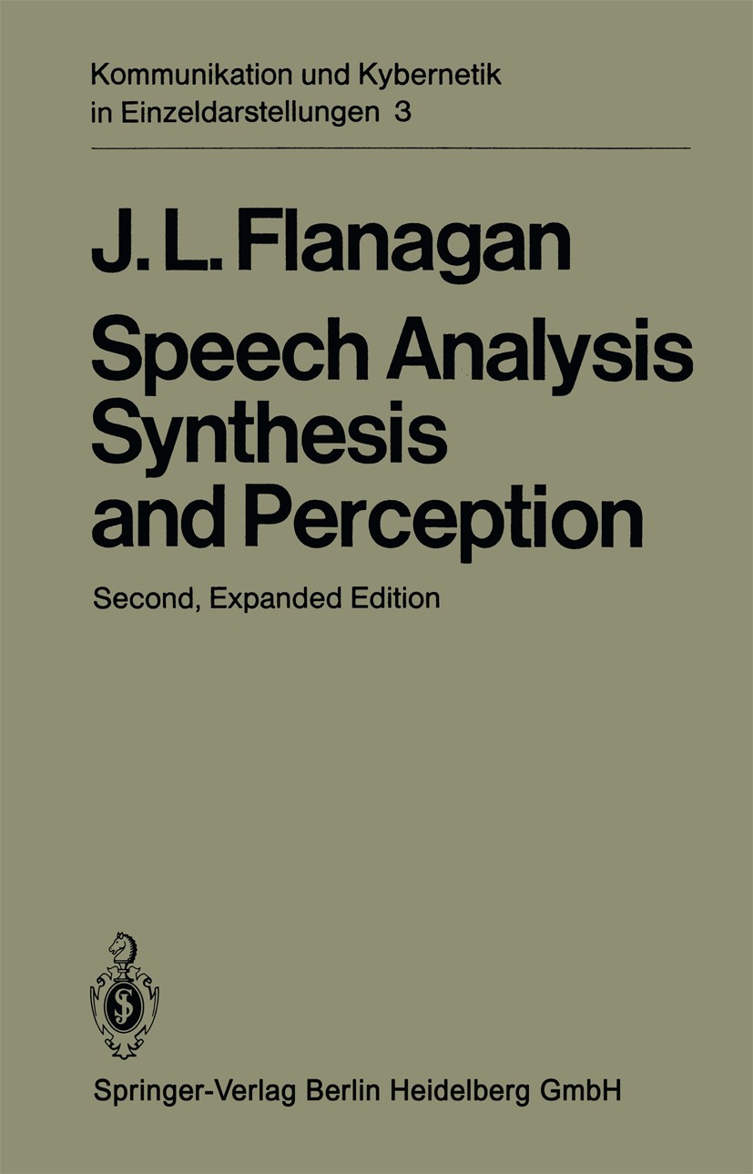 Titlebook: Speech Analysis Synthesis and Perception; James L. Flanagan Book 1972Latest edition Springer-Verlag Berlin Heidelberg 1972 Automatische Sp Titlebook: Speech Analysis Synthesis and Perception; James L. Flanagan Book 1972Latest edition Springer-Verlag Berlin Heidelberg 1972 Automatische Sp