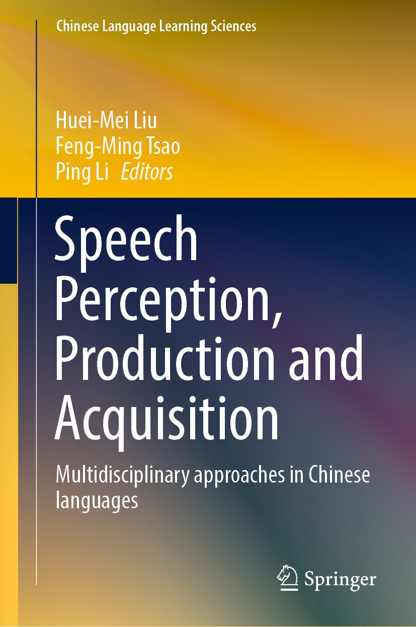Titlebook: Speech Perception, Production and Acquisition; Multidisciplinary ap Huei‐Mei Liu,Feng‐Ming Tsao,Ping Li Book 2020 Springer Nature Singapore Titlebook: Speech Perception, Production and Acquisition; Multidisciplinary ap Huei‐Mei Liu,Feng‐Ming Tsao,Ping Li Book 2020 Springer Nature Singapore