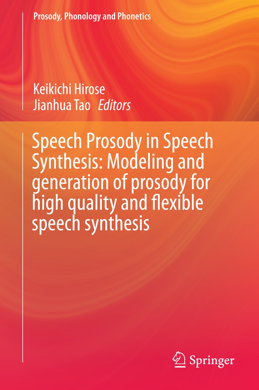 Titlebook: Speech Prosody in Speech Synthesis: Modeling and generation of prosody for high quality and flexible; Keikichi Hirose,Jianhua Tao Book 201 Titlebook: Speech Prosody in Speech Synthesis: Modeling and generation of prosody for high quality and flexible; Keikichi Hirose,Jianhua Tao Book 201