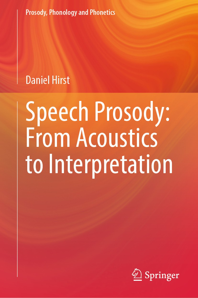 Titlebook: Speech Prosody: From Acoustics to Interpretation; Daniel Hirst Book 2024 Springer-Verlag GmbH Germany, part of Springer Nature 2024 Analys Titlebook: Speech Prosody: From Acoustics to Interpretation; Daniel Hirst Book 2024 Springer-Verlag GmbH Germany, part of Springer Nature 2024 Analys