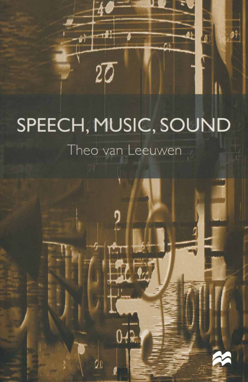 Titlebook: Speech, Music, Sound; Theo Leeuwen Textbook 1999Latest edition Theo van Leeuwen 1999 advertising.animation.bibliography.emotion.film.Medie Titlebook: Speech, Music, Sound; Theo Leeuwen Textbook 1999Latest edition Theo van Leeuwen 1999 advertising.animation.bibliography.emotion.film.Medie