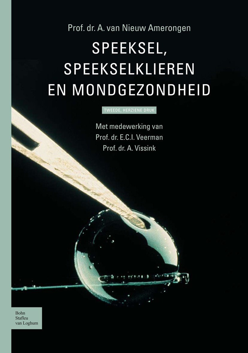 Titlebook: Speeksel, speekselklieren en mondgezondheid; A. Nieuw Amerongen Book 2008Latest edition Bohn Stafleu van Loghum 2008 Titlebook: Speeksel, speekselklieren en mondgezondheid; A. Nieuw Amerongen Book 2008Latest edition Bohn Stafleu van Loghum 2008