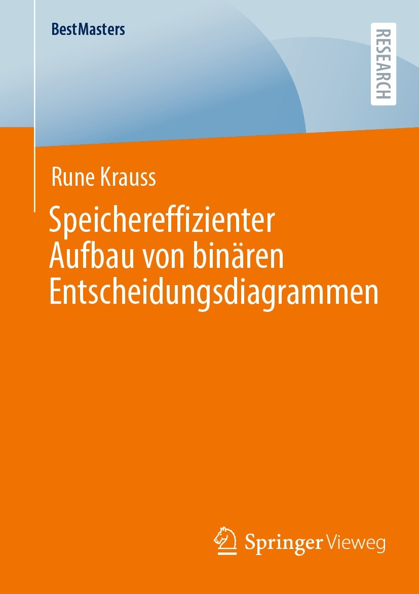 Titlebook: Speichereffizienter Aufbau von binären Entscheidungsdiagrammen; Rune Krauss Book 2023 Der/die Herausgeber bzw. der/die Autor(en), exklusiv Titlebook: Speichereffizienter Aufbau von binären Entscheidungsdiagrammen; Rune Krauss Book 2023 Der/die Herausgeber bzw. der/die Autor(en), exklusiv