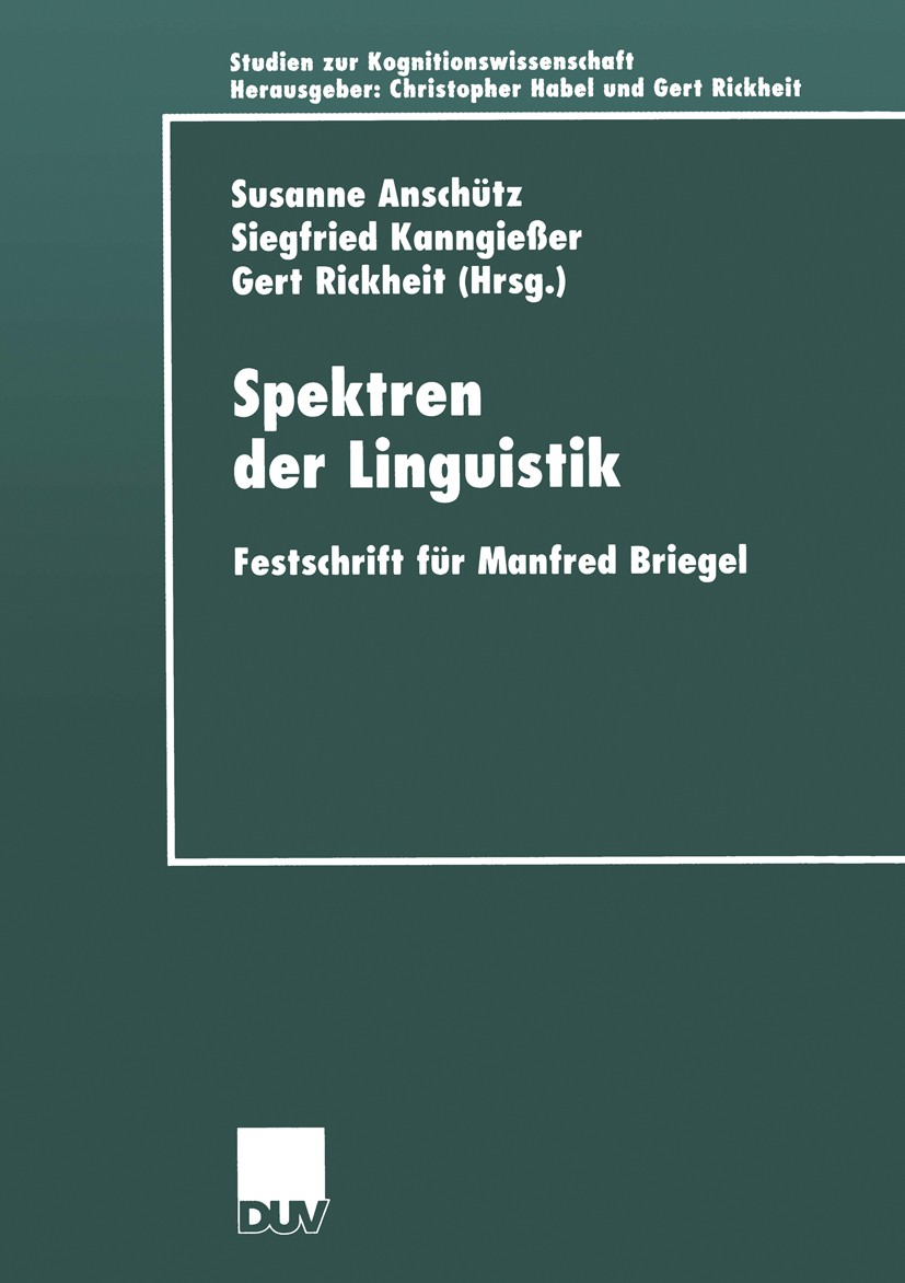 Titlebook: Spektren der Linguistik; Festschrift für Manf Susanne Anschütz,Siegfried Kanngießer,Gert Rickhei Book 2001 Springer Fachmedien Wiesbaden 20 Titlebook: Spektren der Linguistik; Festschrift für Manf Susanne Anschütz,Siegfried Kanngießer,Gert Rickhei Book 2001 Springer Fachmedien Wiesbaden 20