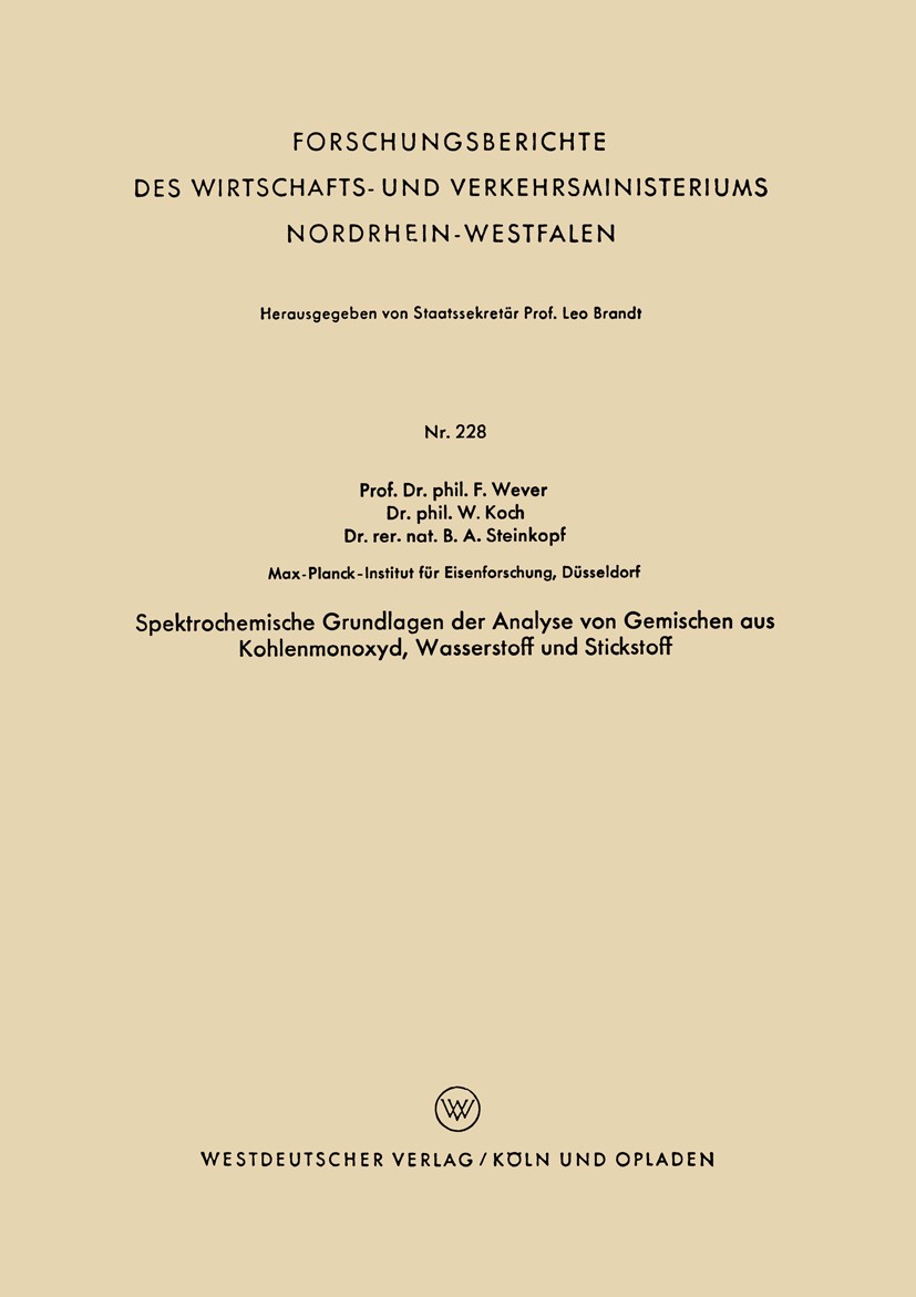 Titlebook: Spektrochemische Grundlagen der Analyse von Gemischen aus Kohlenmonoxyd, Wasserstoff und Stickstoff; F. Wever,W. Koch,B. A. Steinkopf Book Titlebook: Spektrochemische Grundlagen der Analyse von Gemischen aus Kohlenmonoxyd, Wasserstoff und Stickstoff; F. Wever,W. Koch,B. A. Steinkopf Book