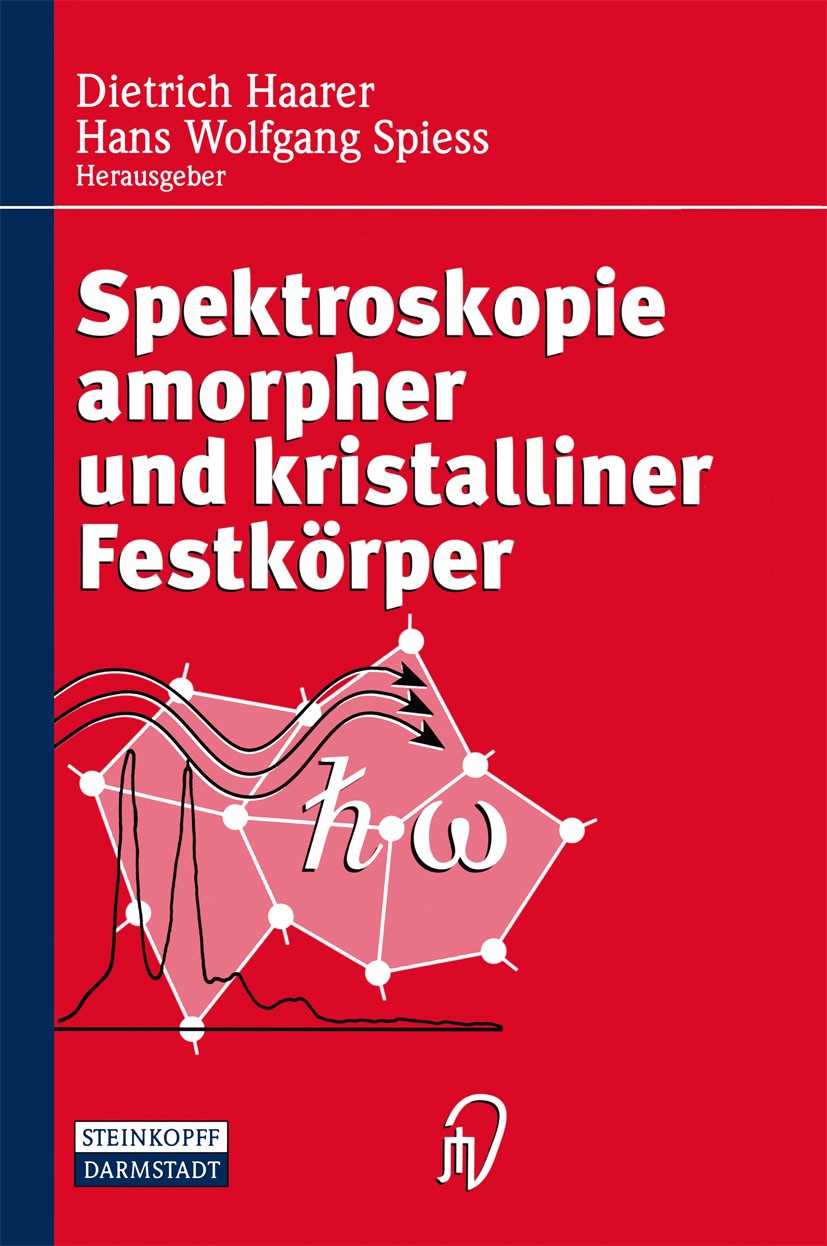 Titlebook: Spektroskopie amorpher und kristalliner Festkörper; Dietrich Haarer,Hans Wolfgang Spiess Textbook 1995 Springer-Verlag Berlin Heidelberg 1 Titlebook: Spektroskopie amorpher und kristalliner Festkörper; Dietrich Haarer,Hans Wolfgang Spiess Textbook 1995 Springer-Verlag Berlin Heidelberg 1