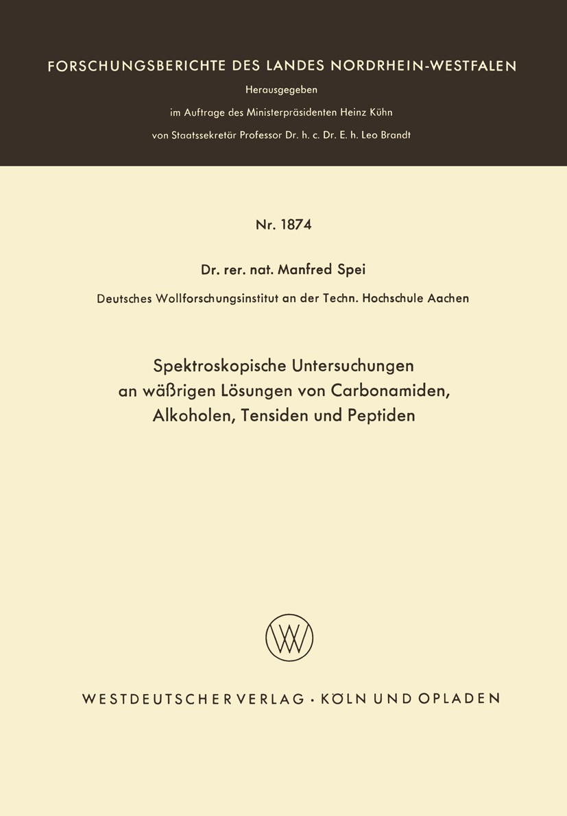 Titlebook: Spektroskopische Untersuchungen an wäßrigen Lösungen von Carbonamiden, Alkoholen, Tensiden und Pepti; Manfred Spei Book 1967 Westdeutscher Titlebook: Spektroskopische Untersuchungen an wäßrigen Lösungen von Carbonamiden, Alkoholen, Tensiden und Pepti; Manfred Spei Book 1967 Westdeutscher