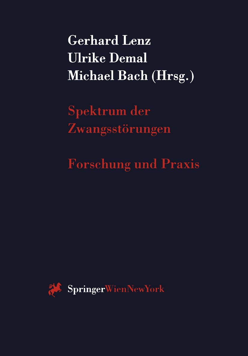 Titlebook: Spektrum der Zwangsstörungen; Forschung und Praxis Gerhard Lenz,Ulrike Demal,Michael Bach Conference proceedings 1998 Springer-Verlag/Wien Titlebook: Spektrum der Zwangsstörungen; Forschung und Praxis Gerhard Lenz,Ulrike Demal,Michael Bach Conference proceedings 1998 Springer-Verlag/Wien
