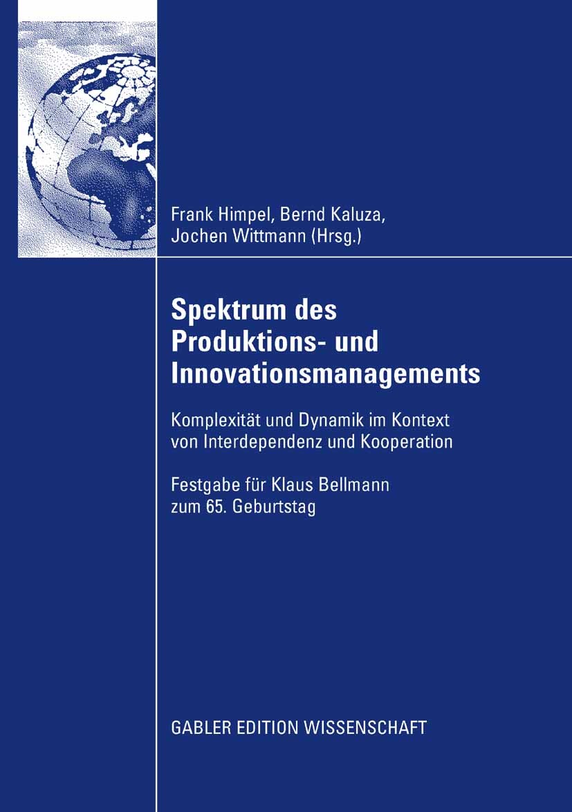 Titlebook: Spektrum des Produktions- und Innovationsmanagements; Komplexität und Dyna Frank Himpel,Bernd Kaluza,Jochen Wittmann (General Book 2008 Gab Titlebook: Spektrum des Produktions- und Innovationsmanagements; Komplexität und Dyna Frank Himpel,Bernd Kaluza,Jochen Wittmann (General Book 2008 Gab