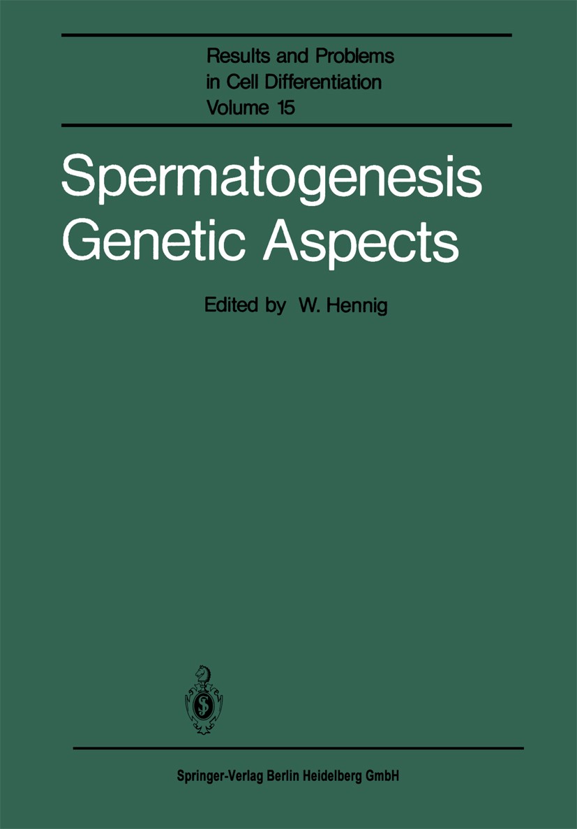Titlebook: Spermatogenesis Genetic Aspects; Wolfgang Hennig Book 1987 Springer-Verlag Berlin Heidelberg 1987 Drosophila.chromosome.gene.genetics.sper Titlebook: Spermatogenesis Genetic Aspects; Wolfgang Hennig Book 1987 Springer-Verlag Berlin Heidelberg 1987 Drosophila.chromosome.gene.genetics.sper