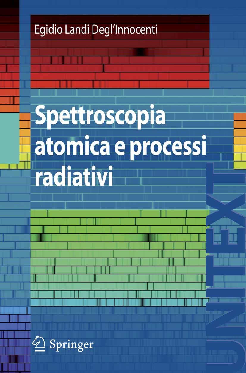 Titlebook: Spettroscopia atomica e processi radiativi; Egidio Landi Degl’Innocenti Textbook 2009 Springer-Verlag Milan 2009 UV.astrofisica.fisica ato Titlebook: Spettroscopia atomica e processi radiativi; Egidio Landi Degl’Innocenti Textbook 2009 Springer-Verlag Milan 2009 UV.astrofisica.fisica ato