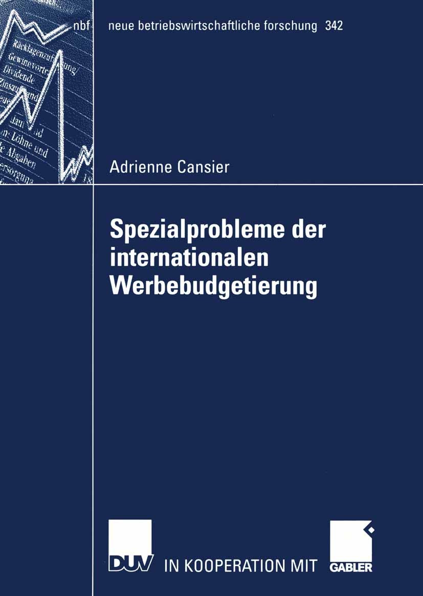 Titlebook: Spezialprobleme der internationalen Werbebudgetierung; Adrienne Cansier Book 2005 Deutscher Universitäts-Verlag/GWV Fachverlage GmbH, Wies Titlebook: Spezialprobleme der internationalen Werbebudgetierung; Adrienne Cansier Book 2005 Deutscher Universitäts-Verlag/GWV Fachverlage GmbH, Wies