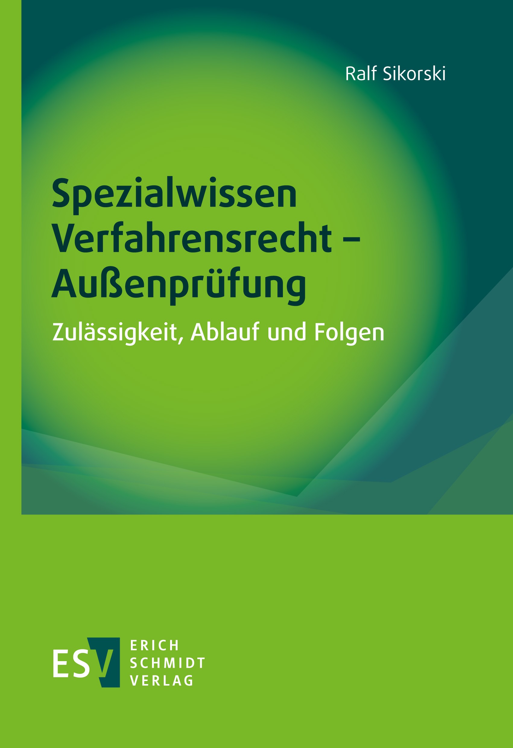 Titlebook: Spezialwissen Verfahrensrecht - Außenprüfung; Ralf Sikorski Book 2022 Erich Schmidt Verlag GmbH & Co. KG 2022 Verfahrensrecht.Abgabenordnu Titlebook: Spezialwissen Verfahrensrecht - Außenprüfung; Ralf Sikorski Book 2022 Erich Schmidt Verlag GmbH & Co. KG 2022 Verfahrensrecht.Abgabenordnu