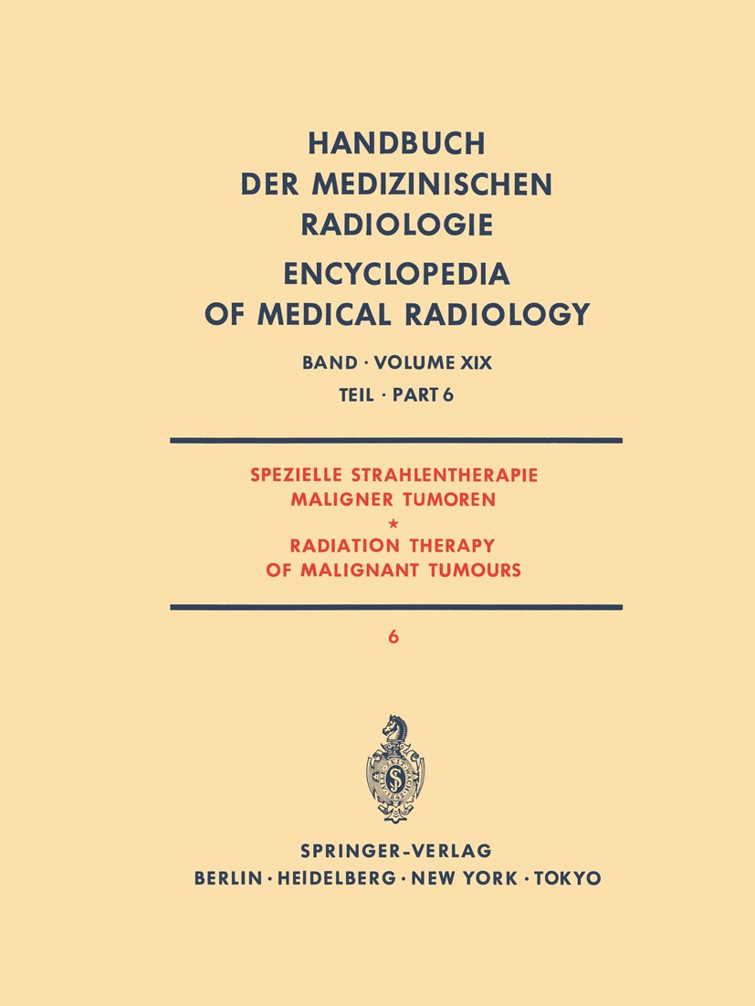 Titlebook: Spezielle Strahlentherapie Maligner Tumoren Teil 6/ Radiation Therapy of Malignant Tumours Part 6; Ch. Glanzmann,P. Gutjahr,Horst-Dieter P Titlebook: Spezielle Strahlentherapie Maligner Tumoren Teil 6/ Radiation Therapy of Malignant Tumours Part 6; Ch. Glanzmann,P. Gutjahr,Horst-Dieter P
