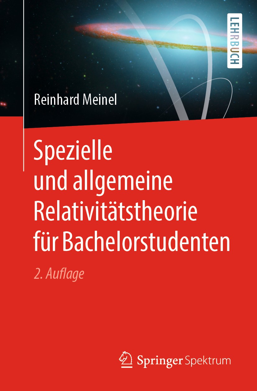 Titlebook: Spezielle und allgemeine Relativitätstheorie für Bachelorstudenten; Reinhard Meinel Textbook 20192nd edition Der/die Herausgeber bzw. der/ Titlebook: Spezielle und allgemeine Relativitätstheorie für Bachelorstudenten; Reinhard Meinel Textbook 20192nd edition Der/die Herausgeber bzw. der/
