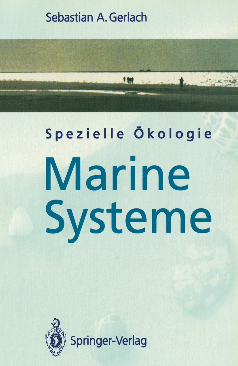 Titlebook: Spezielle Ökologie; Marine Systeme Sebastian A. Gerlach Textbook 1994 Springer-Verlag Berlin Heidelberg 1994 Küste.Küsten.Meere.Meeresbiolo Titlebook: Spezielle Ökologie; Marine Systeme Sebastian A. Gerlach Textbook 1994 Springer-Verlag Berlin Heidelberg 1994 Küste.Küsten.Meere.Meeresbiolo