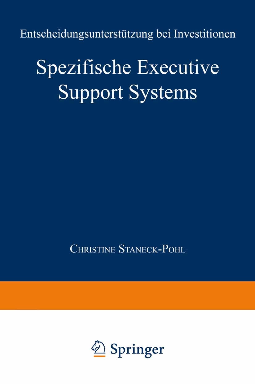 Titlebook: Spezifische Executive Support Systems; Entscheidungsunterst Christine Staneck-Pohl Textbook 1997 Springer Fachmedien Wiesbaden 1997 Betrieb Titlebook: Spezifische Executive Support Systems; Entscheidungsunterst Christine Staneck-Pohl Textbook 1997 Springer Fachmedien Wiesbaden 1997 Betrieb
