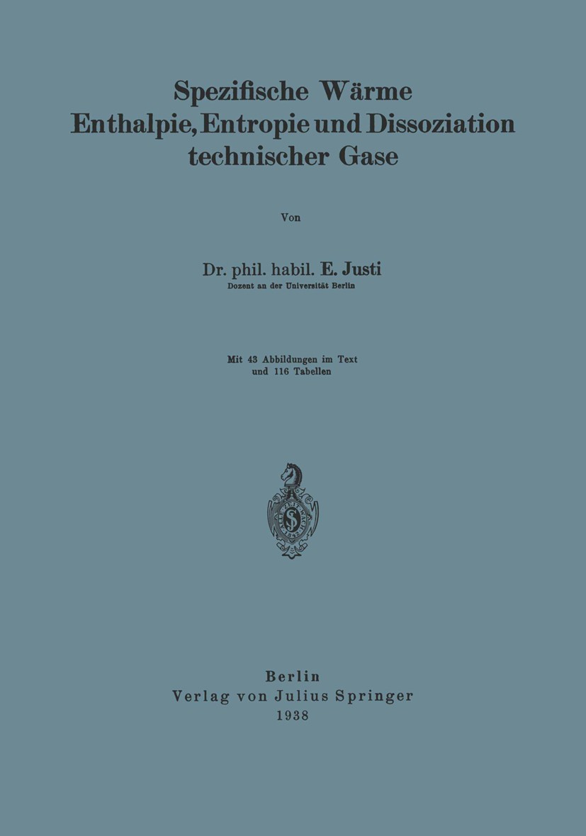 Titlebook: Spezifische Wärme Enthalpie, Entropie und Dissoziation technischer Gase; E. Justi Book 1938 Julius Springer in Berlin 1938 Dynamik.Enthalp Titlebook: Spezifische Wärme Enthalpie, Entropie und Dissoziation technischer Gase; E. Justi Book 1938 Julius Springer in Berlin 1938 Dynamik.Enthalp