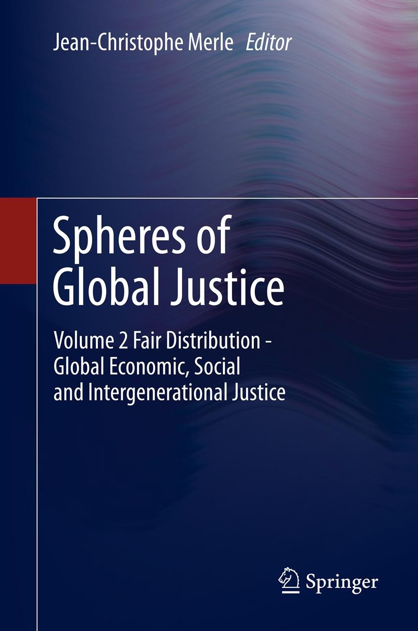 Titlebook: Spheres of Global Justice; Volume 1 Global Chal Jean-Christophe Merle (Professor, Honorary Profess Book 2013 Springer Science+Business Medi Titlebook: Spheres of Global Justice; Volume 1 Global Chal Jean-Christophe Merle (Professor, Honorary Profess Book 2013 Springer Science+Business Medi