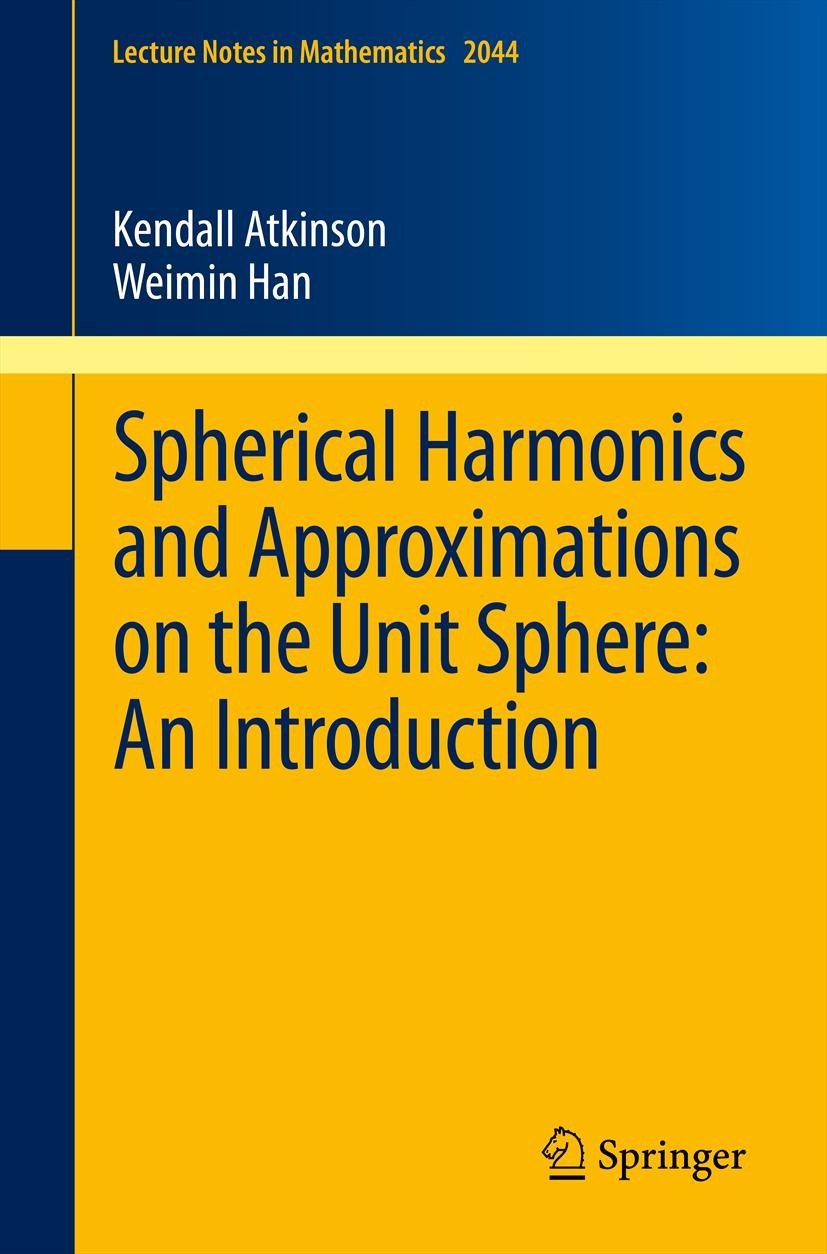 Titlebook: Spherical Harmonics and Approximations on the Unit Sphere: An Introduction; Kendall Atkinson,Weimin Han Book 2012 Springer-Verlag Berlin H Titlebook: Spherical Harmonics and Approximations on the Unit Sphere: An Introduction; Kendall Atkinson,Weimin Han Book 2012 Springer-Verlag Berlin H