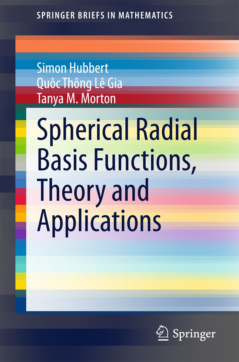 Titlebook: Spherical Radial Basis Functions, Theory and Applications; Simon Hubbert,Quôc Thông Lê Gia,Tanya M. Morton Book 2015 The Author(s) 2015 Ap Titlebook: Spherical Radial Basis Functions, Theory and Applications; Simon Hubbert,Quôc Thông Lê Gia,Tanya M. Morton Book 2015 The Author(s) 2015 Ap