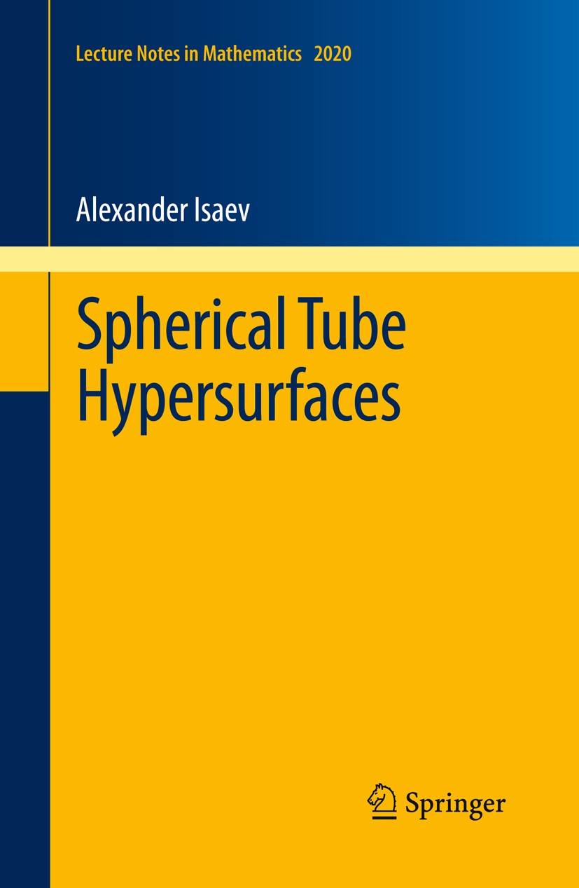 Titlebook: Spherical Tube Hypersurfaces; Alexander Isaev Book 2011 Springer-Verlag Berlin Heidelberg 2011 32-XX.CR-geometry.affine homogeneity.spheri Titlebook: Spherical Tube Hypersurfaces; Alexander Isaev Book 2011 Springer-Verlag Berlin Heidelberg 2011 32-XX.CR-geometry.affine homogeneity.spheri