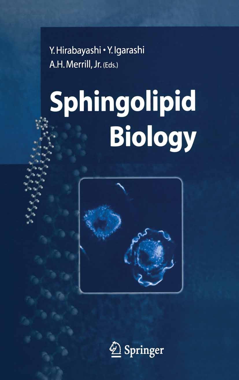 Titlebook: Sphingolipid Biology; Yoshio Hirabayashi,Yasuyuki Igarashi,Alfred H. Mer Book 2006 Springer-Verlag Tokyo 2006 Activation.Lipid.base.biolog Titlebook: Sphingolipid Biology; Yoshio Hirabayashi,Yasuyuki Igarashi,Alfred H. Mer Book 2006 Springer-Verlag Tokyo 2006 Activation.Lipid.base.biolog