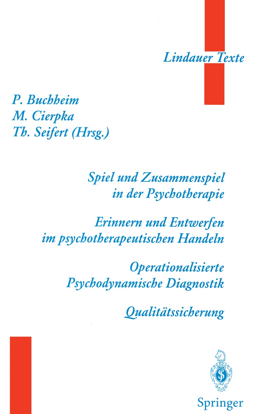 Titlebook: Spiel und Zusammenspiel in der Psychotherapie — Erinnern und Entwerfen im psychotherapeutischen Hand; Peter Buchheim,Manfred Cierpka,Theod Titlebook: Spiel und Zusammenspiel in der Psychotherapie — Erinnern und Entwerfen im psychotherapeutischen Hand; Peter Buchheim,Manfred Cierpka,Theod