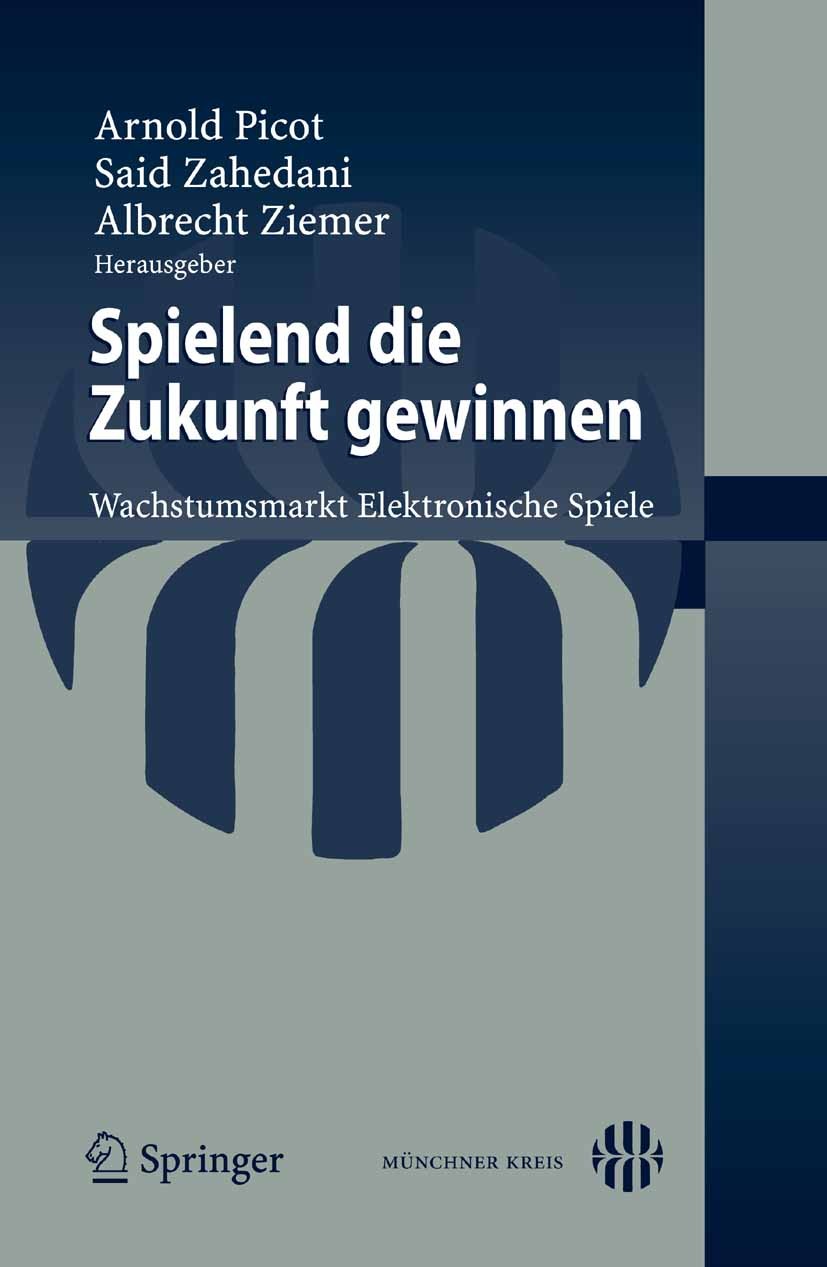 Titlebook: Spielend die Zukunft gewinnen; Wachstumsmarkt Elekt Arnold Picot,Said Zahedani,Albrecht Ziemer Conference proceedings 2008 Springer-Verlag Titlebook: Spielend die Zukunft gewinnen; Wachstumsmarkt Elekt Arnold Picot,Said Zahedani,Albrecht Ziemer Conference proceedings 2008 Springer-Verlag