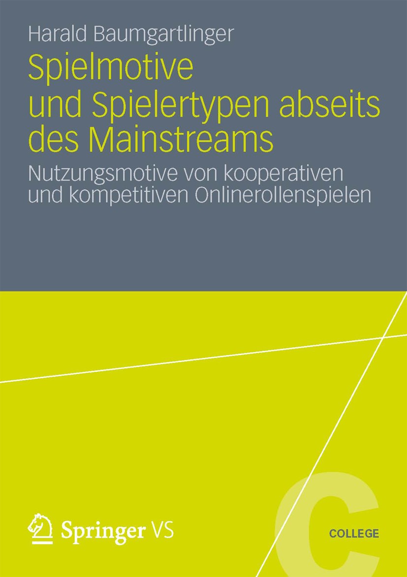 Titlebook: Spielmotive und Spielertypen abseits des Mainstreams; Nutzungsmotive von k Harald Baumgartlinger Book 2012 VS Verlag f�r Sozialwissenschaft Titlebook: Spielmotive und Spielertypen abseits des Mainstreams; Nutzungsmotive von k Harald Baumgartlinger Book 2012 VS Verlag f�r Sozialwissenschaft