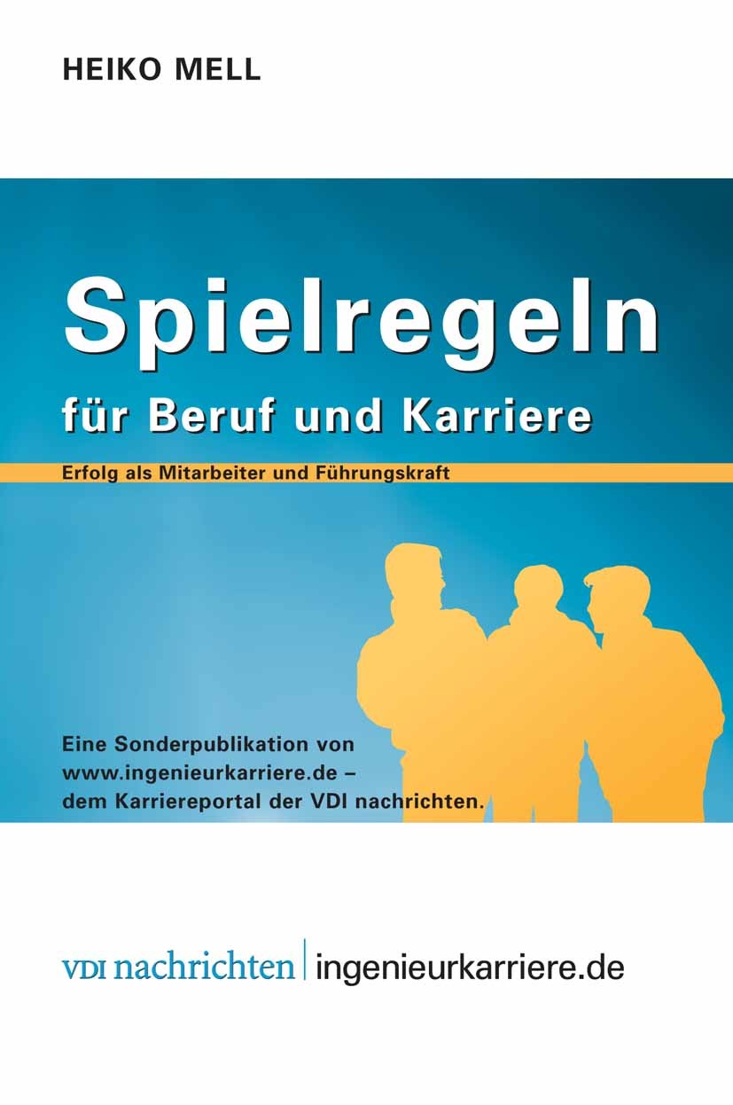 Titlebook: Spielregeln für Beruf und Karriere; Erfolg als Mitarbeit Heiko Mell Book 20053rd edition Springer-Verlag Berlin Heidelberg 2005 Angestellte Titlebook: Spielregeln für Beruf und Karriere; Erfolg als Mitarbeit Heiko Mell Book 20053rd edition Springer-Verlag Berlin Heidelberg 2005 Angestellte
