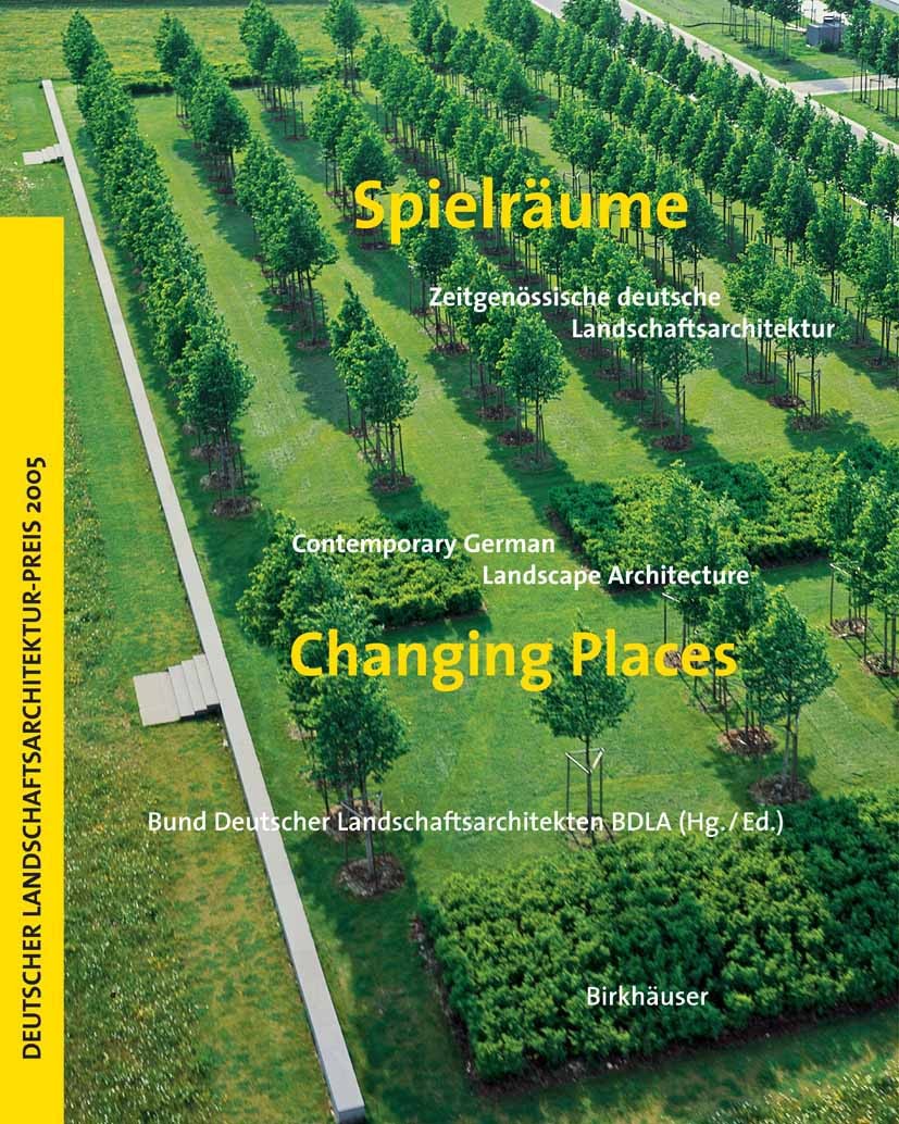 Titlebook: Spielräume / Changing Places; Zeitgenössische deut Sandra Kalcher,Thies Schröder,Christian Welzbacher Book 2005Latest edition Birkhäuser Ba Titlebook: Spielräume / Changing Places; Zeitgenössische deut Sandra Kalcher,Thies Schröder,Christian Welzbacher Book 2005Latest edition Birkhäuser Ba