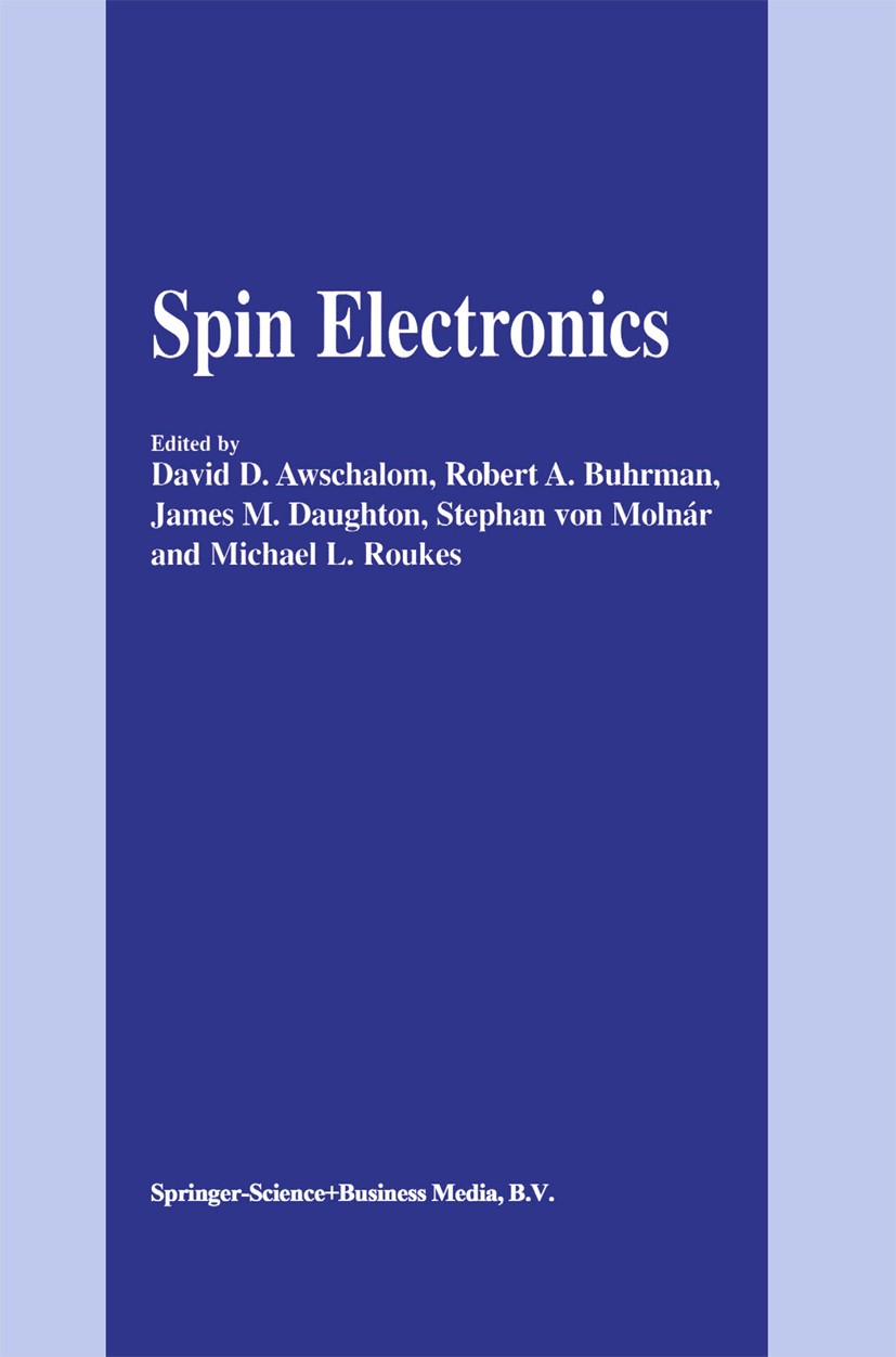 Titlebook: Spin Electronics; David D. Awschalom,Robert A. Buhrman,Michael L. Ro Book 2004 Springer Science+Business Media Dordrecht 2004 Rain.basic r Titlebook: Spin Electronics; David D. Awschalom,Robert A. Buhrman,Michael L. Ro Book 2004 Springer Science+Business Media Dordrecht 2004 Rain.basic r