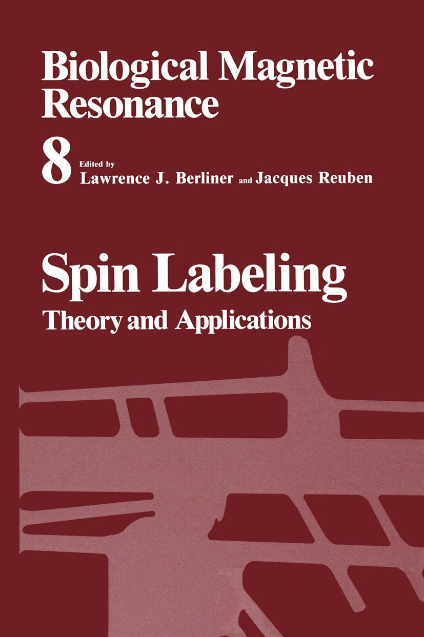 Titlebook: Spin Labeling; Theory and Applicati Lawrence J. Berliner,Jacques Reuben Book 1989 Plenum Press, New York 1989 ATP.ATPase.Amino acid.ENDOR.L Titlebook: Spin Labeling; Theory and Applicati Lawrence J. Berliner,Jacques Reuben Book 1989 Plenum Press, New York 1989 ATP.ATPase.Amino acid.ENDOR.L