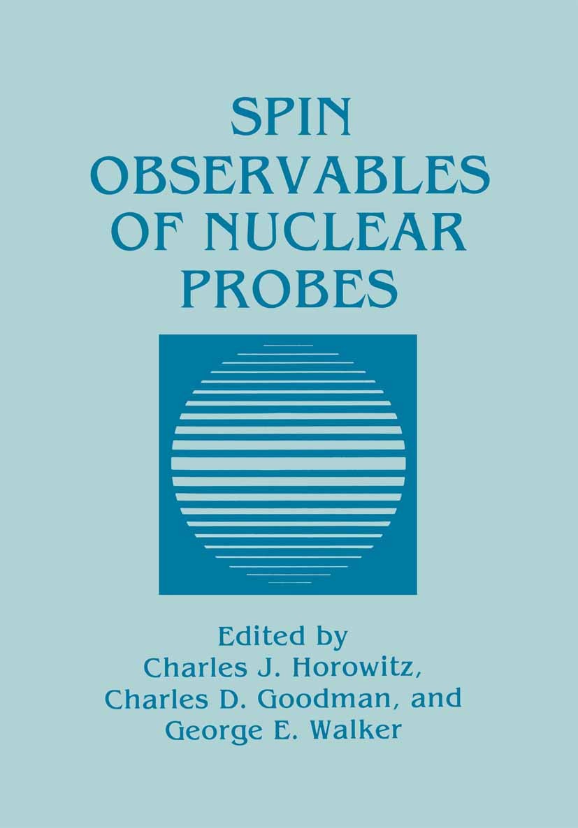 Titlebook: Spin Observables of Nuclear Probes; Charles J. Horowitz,Charles D. Goodman,George E. W Book 1988 Plenum Press, New York 1988 Beta decay.Cr Titlebook: Spin Observables of Nuclear Probes; Charles J. Horowitz,Charles D. Goodman,George E. W Book 1988 Plenum Press, New York 1988 Beta decay.Cr