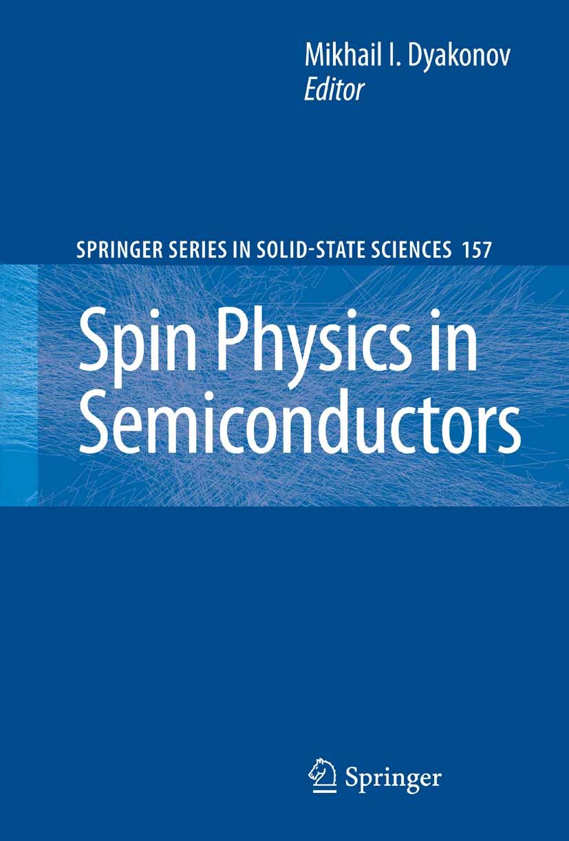 Titlebook: Spin Physics in Semiconductors; Michel I. Dyakonov Book 20081st edition Springer-Verlag Berlin Heidelberg 2008 Exciton.Hall effect.Semicon Titlebook: Spin Physics in Semiconductors; Michel I. Dyakonov Book 20081st edition Springer-Verlag Berlin Heidelberg 2008 Exciton.Hall effect.Semicon