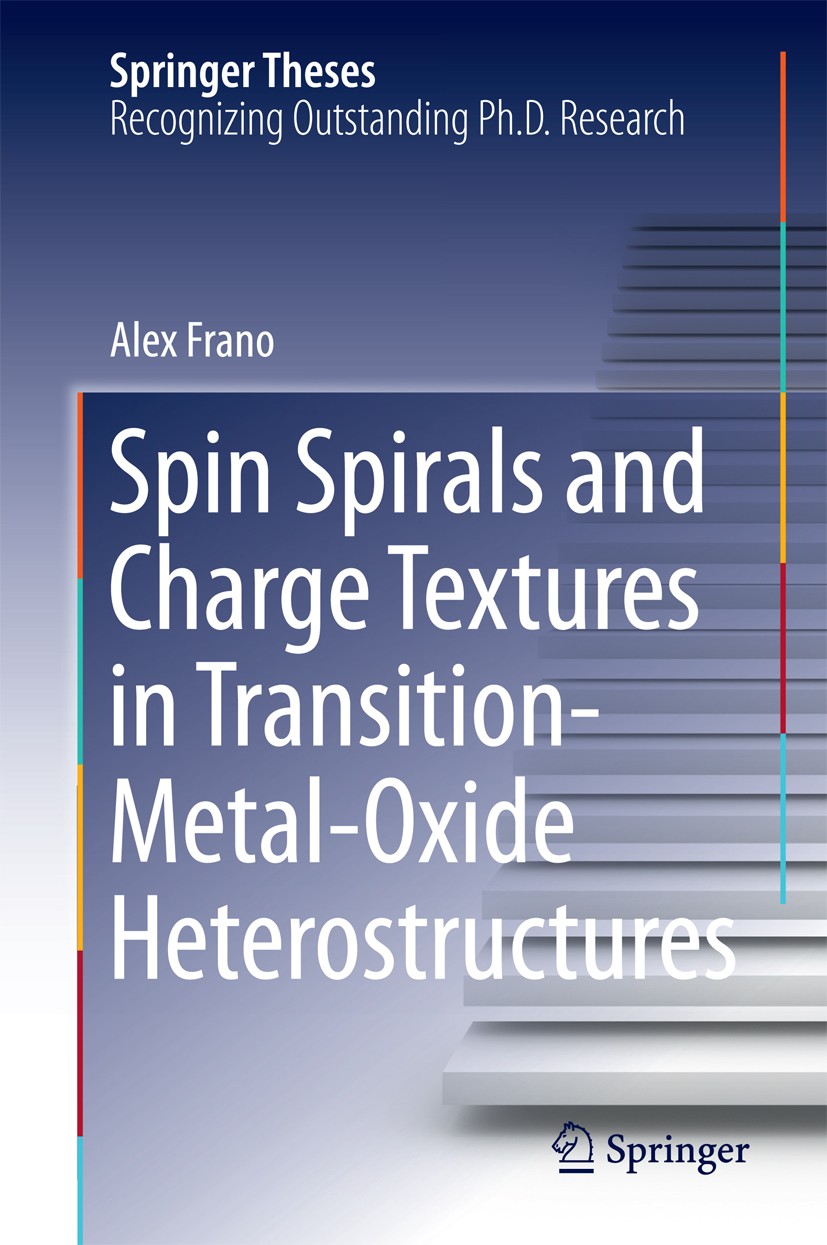 Titlebook: Spin Spirals and Charge Textures in Transition-Metal-Oxide Heterostructures; Alex Frano Book 2014 Springer International Publishing Switze Titlebook: Spin Spirals and Charge Textures in Transition-Metal-Oxide Heterostructures; Alex Frano Book 2014 Springer International Publishing Switze