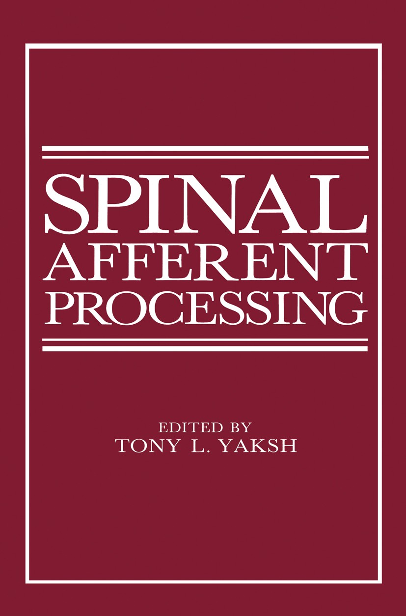 Titlebook: Spinal Afferent Processing; Tony L. Yaksh Book 1986 Springer Science+Business Media New York 1986 anatomy.brain.neuroanatomy.neurochemistr Titlebook: Spinal Afferent Processing; Tony L. Yaksh Book 1986 Springer Science+Business Media New York 1986 anatomy.brain.neuroanatomy.neurochemistr
