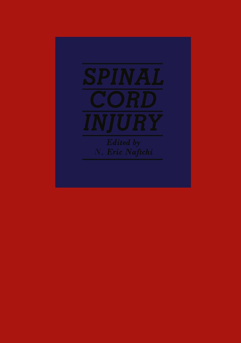 Titlebook: Spinal Cord Injury; N. Eric Naftchi Book 1982 Spectrum Publications, Inc. 1982 bone.brain.catecholamines.clinical trial.clonidine.pathogen Titlebook: Spinal Cord Injury; N. Eric Naftchi Book 1982 Spectrum Publications, Inc. 1982 bone.brain.catecholamines.clinical trial.clonidine.pathogen