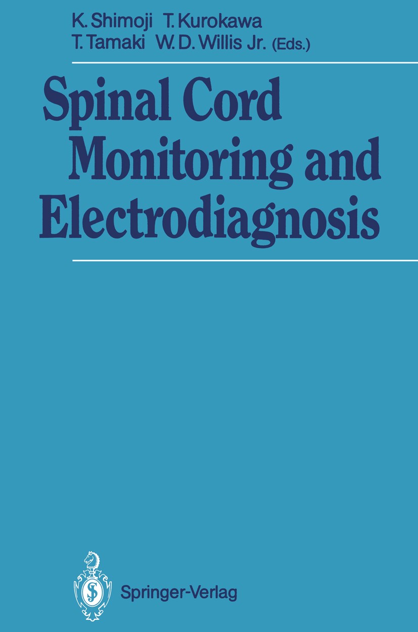 Titlebook: Spinal Cord Monitoring and Electrodiagnosis; Koki Shimoji (Professor and Chairman),Takahide Kur Conference proceedings 1991 Springer-Verla Titlebook: Spinal Cord Monitoring and Electrodiagnosis; Koki Shimoji (Professor and Chairman),Takahide Kur Conference proceedings 1991 Springer-Verla