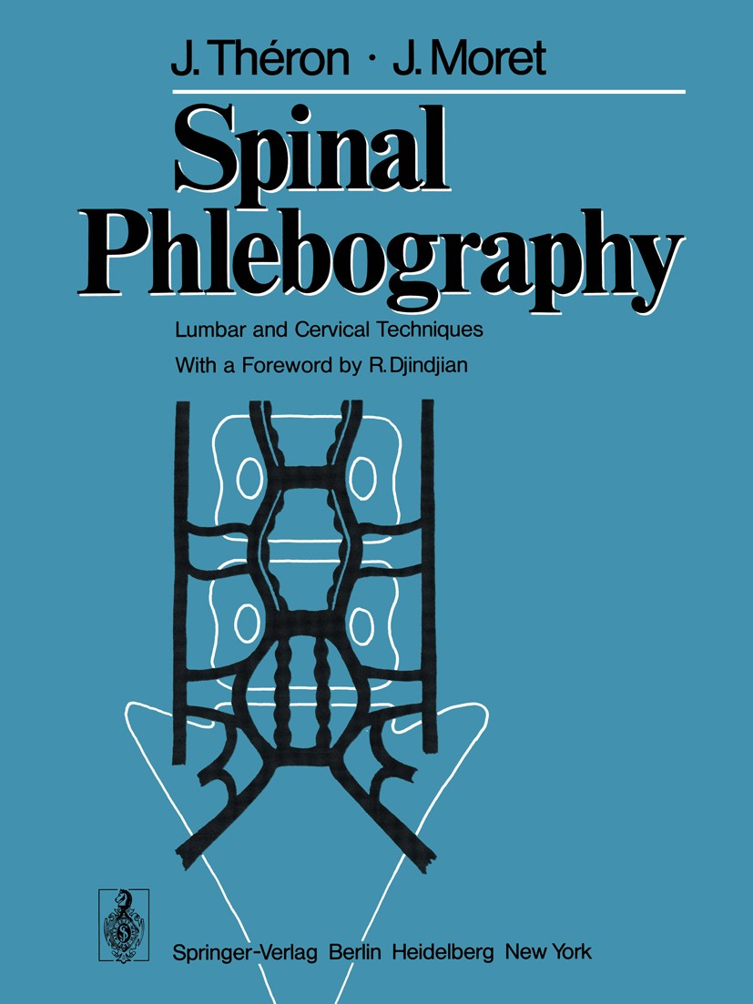 Titlebook: Spinal Phlebography; Lumbar and Cervical J. Théron,J. Moret Book 1978 Springer-Verlag Berlin Heidelberg 1978 Disc Lesion.Spinal canal.Spin Titlebook: Spinal Phlebography; Lumbar and Cervical J. Théron,J. Moret Book 1978 Springer-Verlag Berlin Heidelberg 1978 Disc Lesion.Spinal canal.Spin