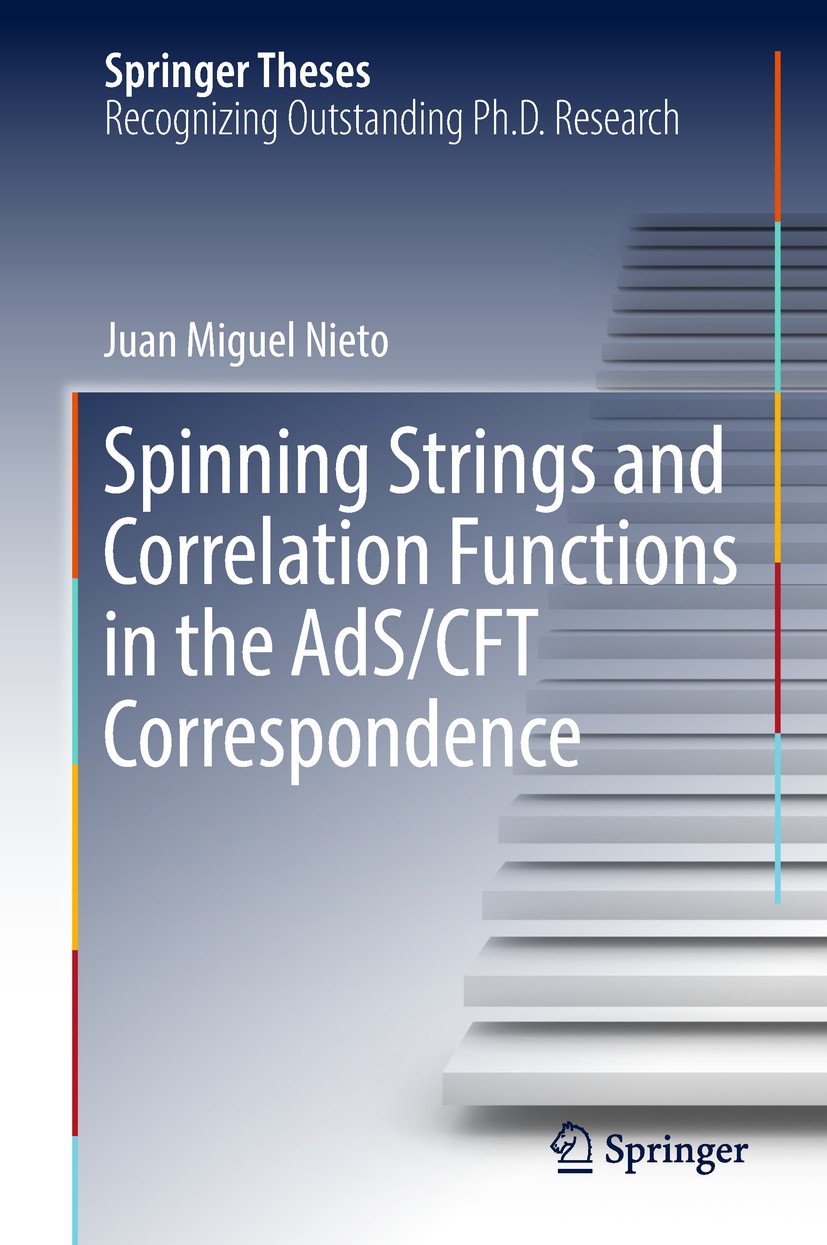 Titlebook: Spinning Strings and Correlation Functions in the AdS/CFT Correspondence; Juan Miguel Nieto Book 2018 Springer Nature Switzerland AG 2018 Titlebook: Spinning Strings and Correlation Functions in the AdS/CFT Correspondence; Juan Miguel Nieto Book 2018 Springer Nature Switzerland AG 2018