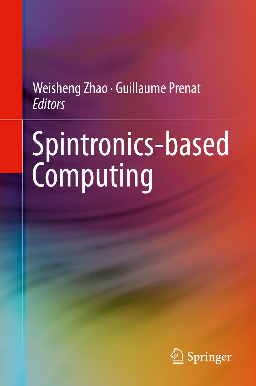 Titlebook: Spintronics-based Computing; Weisheng Zhao,Guillaume Prenat Book 2015 Springer International Publishing Switzerland 2015 Emerging Memory.S Titlebook: Spintronics-based Computing; Weisheng Zhao,Guillaume Prenat Book 2015 Springer International Publishing Switzerland 2015 Emerging Memory.S