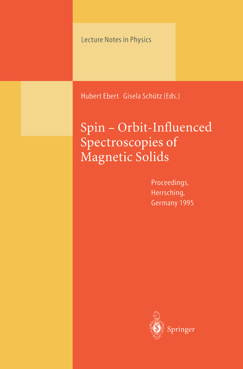 Titlebook: Spin — Orbit-Influenced Spectroscopies of Magnetic Solids; Proceedings of an In Hubert Ebert,Gisela Schütz Conference proceedings 1996 Spri Titlebook: Spin — Orbit-Influenced Spectroscopies of Magnetic Solids; Proceedings of an In Hubert Ebert,Gisela Schütz Conference proceedings 1996 Spri