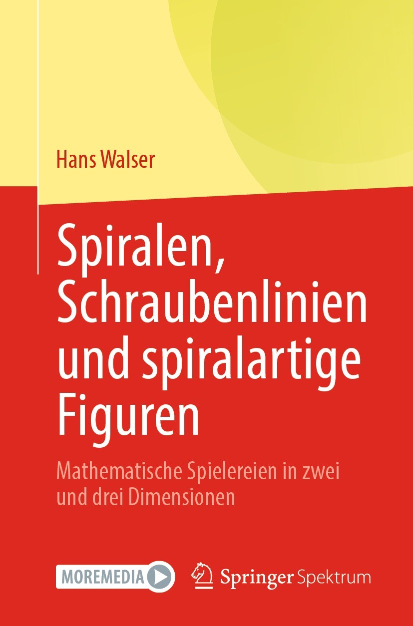 Titlebook: Spiralen, Schraubenlinien und spiralartige Figuren; Mathematische Spiele Hans Walser Textbook 2022 Der/die Herausgeber bzw. der/die Autor(e Titlebook: Spiralen, Schraubenlinien und spiralartige Figuren; Mathematische Spiele Hans Walser Textbook 2022 Der/die Herausgeber bzw. der/die Autor(e