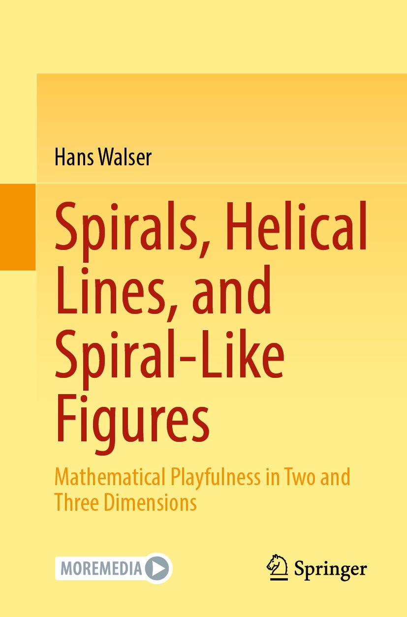 Titlebook: Spirals, Helical Lines, and Spiral-Like Figures; Mathematical Playful Hans Walser Textbook 2024 The Editor(s) (if applicable) and The Autho Titlebook: Spirals, Helical Lines, and Spiral-Like Figures; Mathematical Playful Hans Walser Textbook 2024 The Editor(s) (if applicable) and The Autho