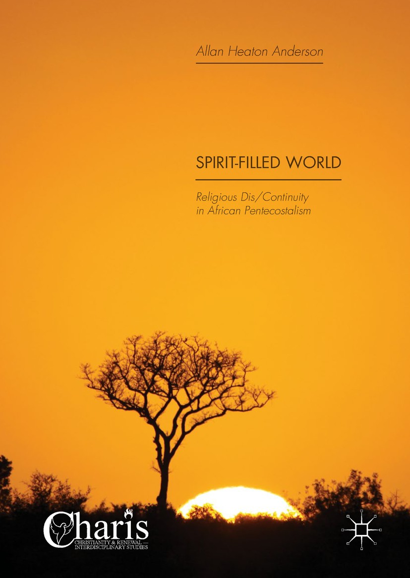 Titlebook: Spirit-Filled World; Religious Dis/Contin Allan Heaton Anderson Book 2018 The Editor(s) (if applicable) and The Author(s) 2018 Soshanguve.T Titlebook: Spirit-Filled World; Religious Dis/Contin Allan Heaton Anderson Book 2018 The Editor(s) (if applicable) and The Author(s) 2018 Soshanguve.T